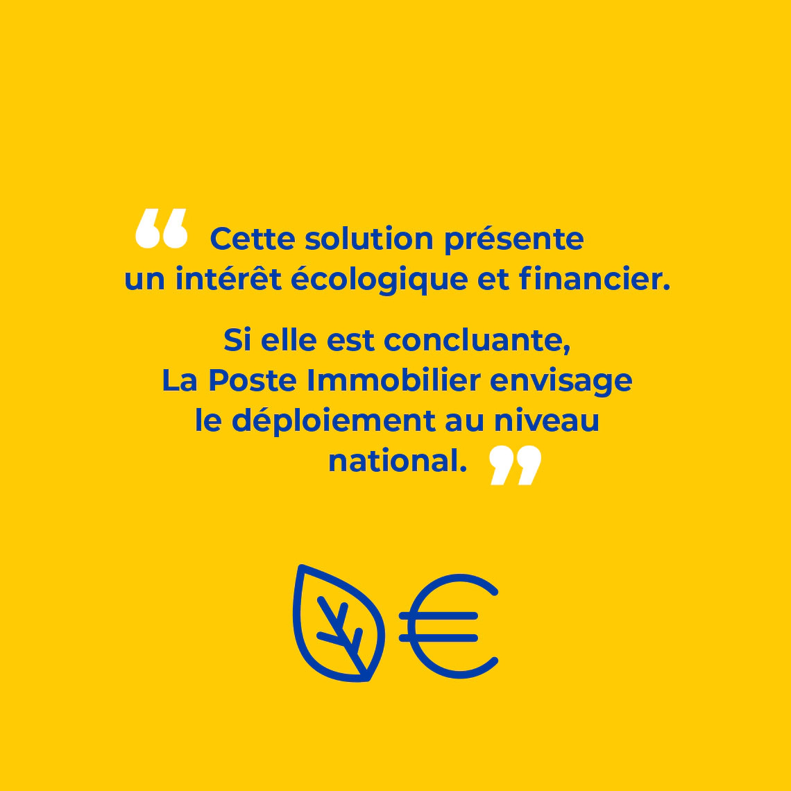 Cette solution présente un intérêt écologique et financier. Si elle est concluante, La Poste Immobilier envisage le déploiement au niveau national.